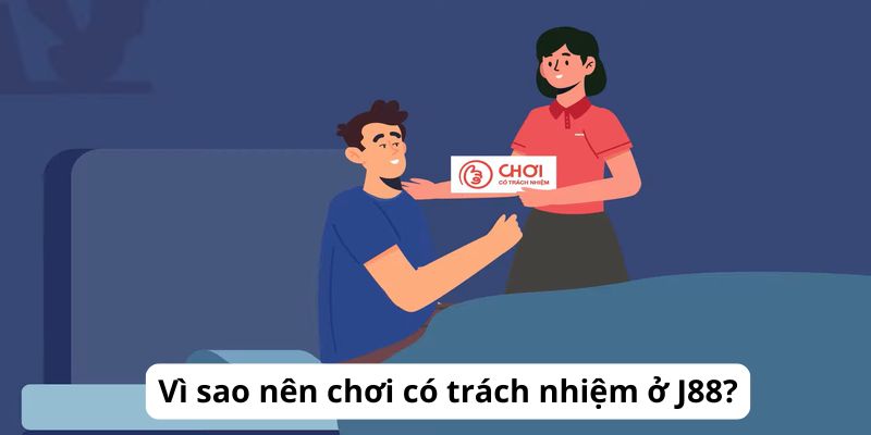 Vì sao nên chơi có trách nhiệm ở J88