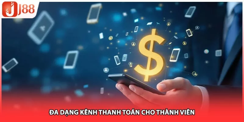 Đa dạng kênh thanh toán cho thành viên