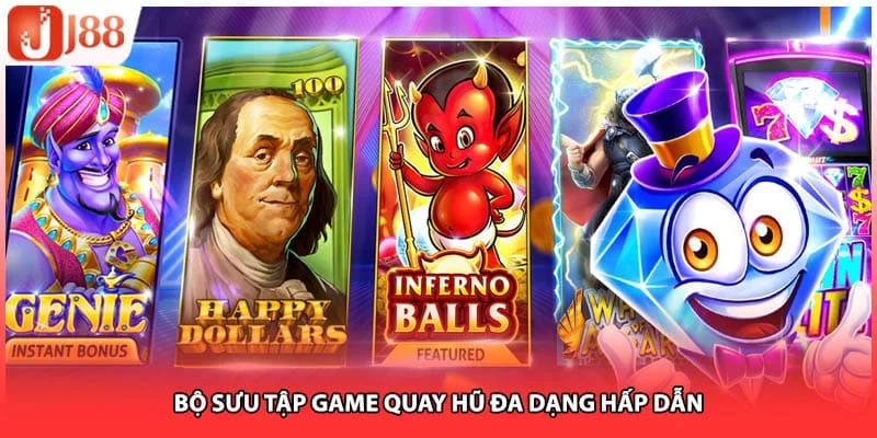 Bộ sưu tập game quay hũ đa dạng hấp dẫn