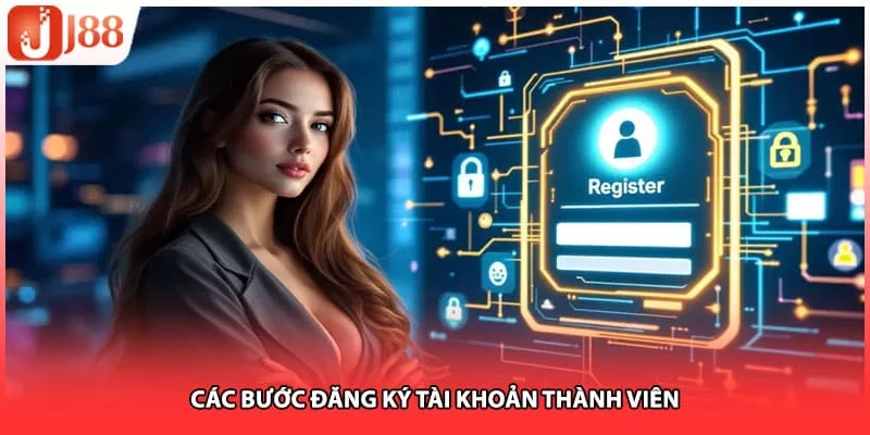 Các bước đăng ký tài khoản thành viên