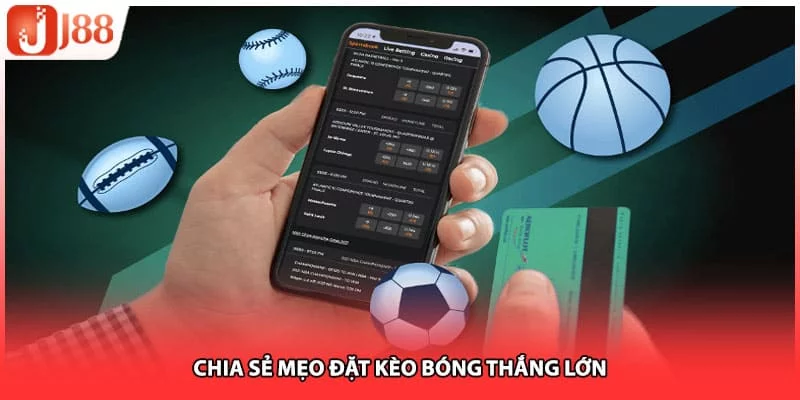 Chia sẻ mẹo đặt kèo bóng thắng lớn