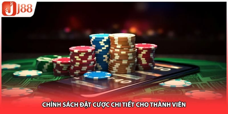 Chính sách đặt cược chi tiết cho thành viên