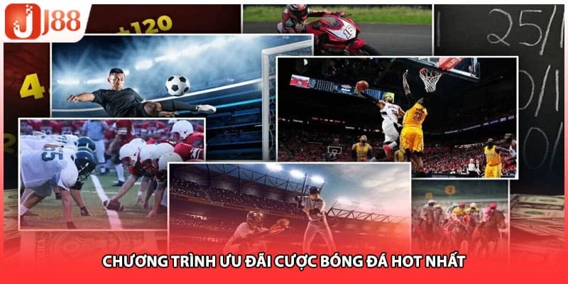 Chương trình ưu đãi cược bóng đá hot nhất