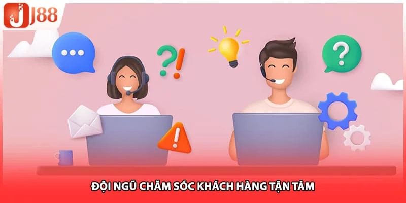 Đội ngũ chăm sóc khách hàng tận tâm