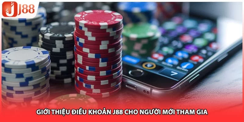 Giới thiệu điều khoản J88 cho người mới tham gia